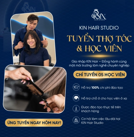 KIN HAIR STUDIO TUYỂN THỢ TÓC & HỌC VIÊN – CƠ HỘI HỌC NGHỀ, PHÁT TRIỂN SỰ NGHIỆP